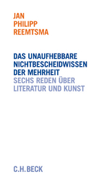 Das unaufhebbare Nichtbescheidwissen der Mehrheit - Jan Philipp Reemtsma