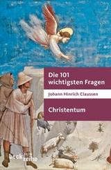 Die 101 wichtigsten Fragen - Christentum - Claussen, Johann Hinrich