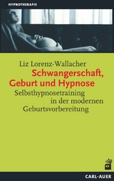 Schwangerschaft, Geburt und Hypnose - Liz Lorenz-Wallacher