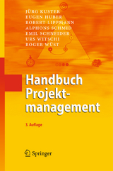 Handbuch Projektmanagement - Jürg Kuster, Eugen Huber, Robert Lippmann, Alphons Schmid, Emil Schneider, Urs Witschi, Roger Wüst