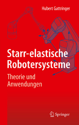 Starr-elastische Robotersysteme - Hubert Gattringer