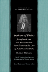 Institutes of Divine Jurisprudence, with Selections from Foundations of the Law of Nature and Nations -  Christian Thomasius