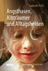 Angsthasen, Albträumer und Alltagshelden - Gabriele Pohl