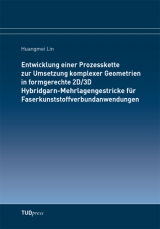 Entwicklung einer Prozesskette zur Umsetzung komplexer Geometrien in formgerechte 2D/3D Hybridgarn-Mehrlagengestricke für Faserkunststoffverbundanwendungen - Huangmei Lin