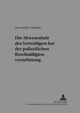 Die Anwesenheit des Verteidigers bei der polizeilichen Beschuldigtenvernehmung - Hans-Jochen Schrepfer