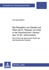 Die Rezeption von Gestalt und Werk der hl. Therese von Avila in der französischen Literatur des 19./20. Jahrhunderts - Cornelia Helfrich