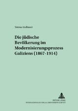 Die jüdische Bevölkerung im Modernisierungsprozess Galiziens (1867-1914) - Teresa Andlauer