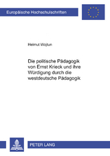 Die politische Pädagogik von Ernst Krieck und ihre Würdigung durch die westdeutsche Pädagogik - Helmut Wojtun