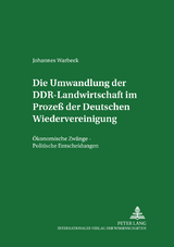 Die Umwandlung der DDR-Landwirtschaft im Prozeß der Deutschen Wiedervereinigung - Johannes Warbeck