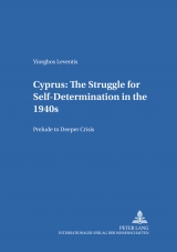 Cyprus: The Struggle for Self-Determination in the 1940s - Yiorghos Leventis