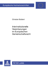 Interinstitutionelle Vereinbarungen im Europäischen Gemeinschaftsrecht - Christian Bobbert
