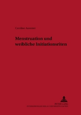 Menstruation und weibliche Initiationsriten - Caroline Ausserer