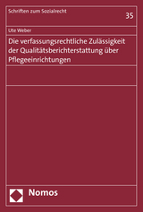 Die verfassungsrechtliche Zulässigkeit der Qualitätsberichterstattung über Pflegeeinrichtungen - Ute Weber