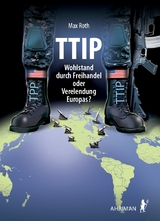 TTIP – Wohlstand durch Freihandel oder Verelendung Europas? - Max Roth