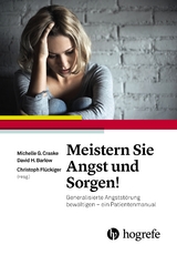 Meistern Sie Angst und Sorgen! - Michelle G. Craske, David H. Barlow