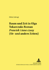 Raum und Zeit in Olga Tokarczuks Roman «Prawiek i inne czasy» (Ur- und andere Zeiten) - Dörte Lütvogt