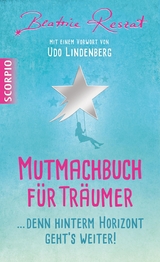 Mutmachbuch für Träumer - Beatrice Reszat