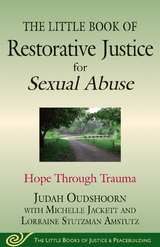 Little Book of Restorative Justice for Sexual Abuse -  Lorraine Stutzman Amstutz,  Michelle Jackett,  Judah Oudshoorn