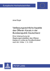 Verfassungsrechtliche Aspekte des Offenen Kanals in der Bundesrepublik Deutschland - Arne Engel