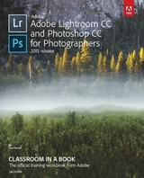 Adobe Lightroom CC and Photoshop CC for Photographers Classroom in a Book - Snider, Lesa