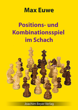Positions- und Kombinationsspiel im Schach - Max Euwe