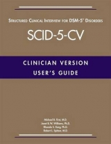 User's Guide for the Structured Clinical Interview for DSM-5® Disorders—Clinician Version (SCID-5-CV) - First, Michael B.; Williams, Janet B. W.; Karg, Rhonda S.; Spitzer, Robert L.
