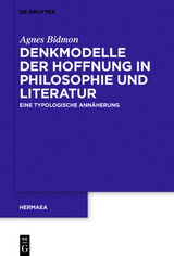 Denkmodelle der Hoffnung in Philosophie und Literatur - Agnes Bidmon