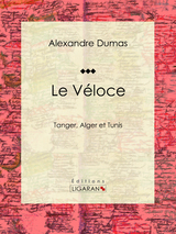 Le Veloce -  Alexandre Dumas,  Ligaran