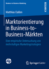 Marktorientierung in Business-to-Business-Märkten - Matthias Claßen