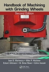 Handbook of Machining with Grinding Wheels - Marinescu, Ioan D.; Hitchiner, Mike P.; Uhlmann, Eckart; Rowe, W. Brian; Inasaki, Ichiro