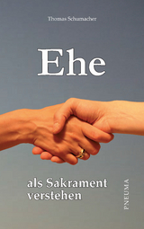 Ehe als Sakrament verstehen - Thomas Schumacher