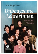 Unbeugsame Lehrerinnen - Luise Berg-Ehlers