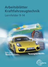 Arbeitsblätter Kraftfahrzeugtechnik Lernfelder 9-14 - Richard Fischer, Tobias Gscheidle, Rolf Gscheidle, Uwe Heider, Berthold Hohmann, Achim van Huet, Wolfgang Keil, Rainer Lohuis, Jochen Mann, Bernd Schlögl, Alois Wimmer