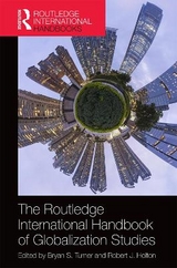 The Routledge International Handbook of Globalization Studies - Turner, Bryan; Holton, Robert