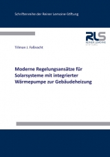Moderne Regelungsansätze für Solarsysteme mit integrierter Wärmepumpe zur Gebäudeheizung - Tillman J. Faßnacht