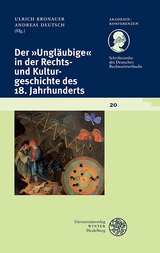 Schriftenreihe des Deutschen Rechtswörterbuchs / Der ‚Ungläubige‘ in der Rechts- und Kulturgeschichte des 18. Jahrhunderts - 