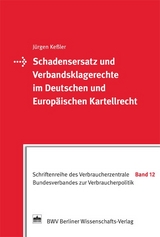 Schadensersatz und Verbandsklagerechte im Deutschen und Europäischen Kartellrecht - Jürgen Kessler