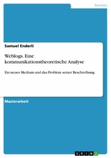 Weblogs. Eine kommunikationstheoretische Analyse -  Samuel Enderli