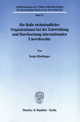 Die Rolle nichtstaatlicher Organisationen bei der Entwicklung und Durchsetzung internationalen Umweltrechts. - Sonja Riedinger