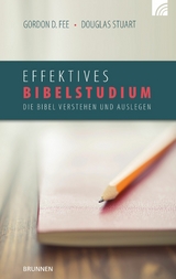 Effektives Bibelstudium - Gordon D. Fee, Douglas Stuart