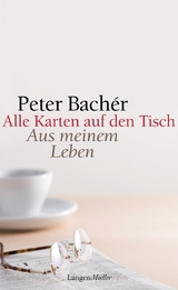 Alle Karten auf den Tisch - Peter Bachér