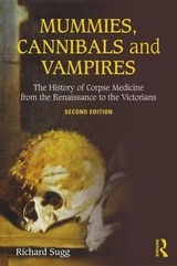Mummies, Cannibals and Vampires - Sugg, Richard