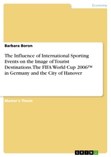 The Influence of International Sporting Events on the Image of Tourist Destinations. The FIFA World Cup 2006™ in Germany and the City of Hanover - Barbara Boron