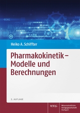Pharmakokinetik - Modelle und Berechnungen - Heiko A. Schiffter