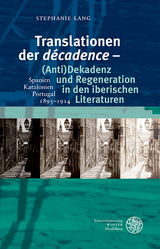 Translationen der ‚décadence‘ – (Anti)Dekadenz und Regeneration in den iberischen Literaturen - Stephanie Lang