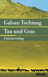 Tau und Gras - Galsan Tschinag