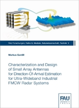 Characterization and Design of Small Array Antennas for Direction-Of-Arrival Estimation Characterization and Design of Small Array Antennas for Direction-Of-Arrival Estimation for Ultra-Wideband Industrial FMCW Radar Systems - Markus Gardill