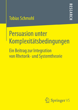 Persuasion unter Komplexitätsbedingungen - Tobias Schmohl