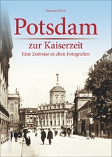 Potsdam zur Kaiserzeit - Hartmut Ellrich