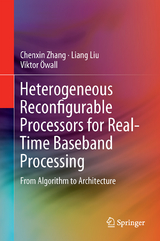 Heterogeneous Reconfigurable Processors for Real-Time Baseband Processing - Chenxin Zhang, Liang Liu, Viktor Öwall